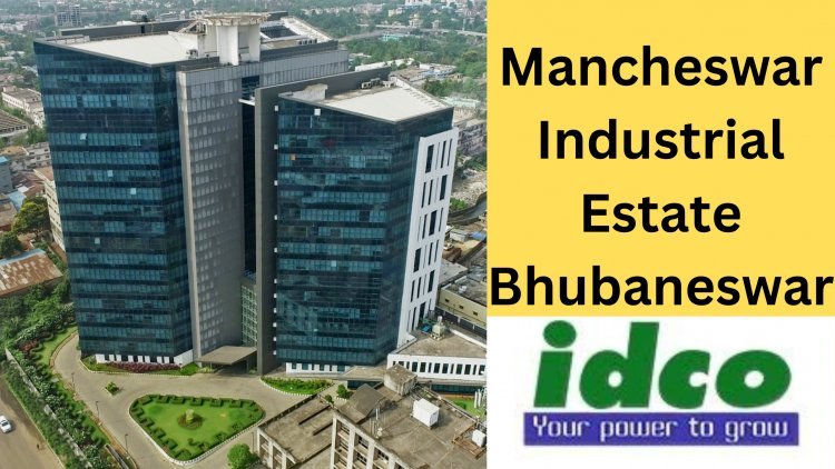 Mancheswar Industrial Estate- Catalyst for Economic Growth in Bhubaneswar, Odisha